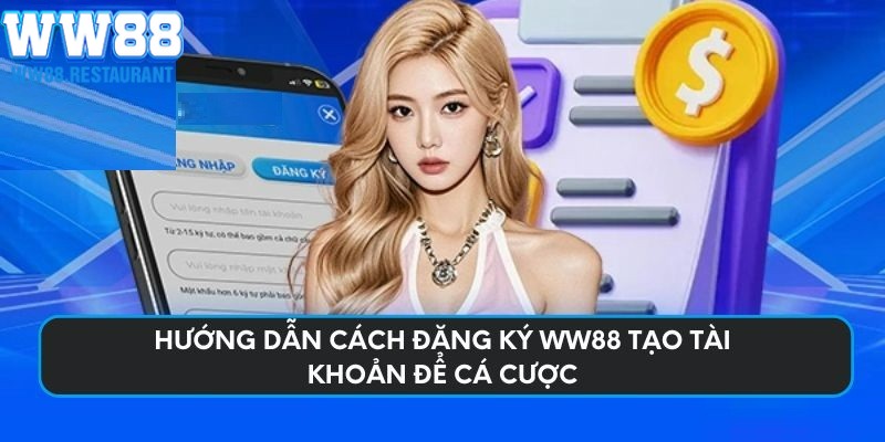 Đăng Ký WW88 - Hướng Dẫn Các Bước Thực Hiện Cụ Thể