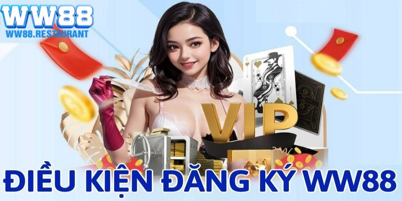 Người chơi cần thỏa mãn điều kiện đặt ra khi đăng ký WW88